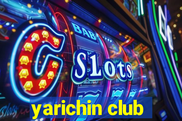 yarichin club